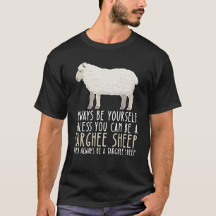 Sei immer du selbst und sei ein Targie Schafe T-Shirt