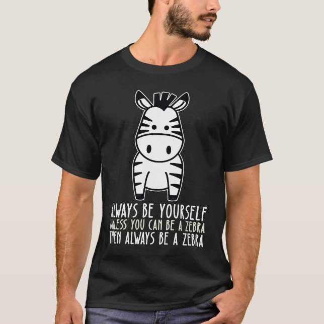 Sei immer du selbst und sei ein Zebra T-Shirt (Vorderseite)