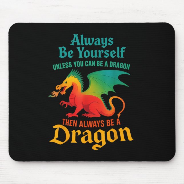 Sei immer du selbst, wenn du kein Drache sein kann Mousepad (Vorne)