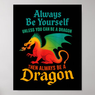 Sei immer du selbst, wenn du kein Drache sein kann Poster