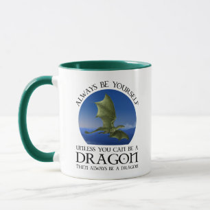 Sei immer du selbst, wenn du kein Drache sein kann Tasse
