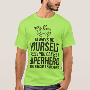Sei immer du selbst. Wenn du kein Superheld sein k T-Shirt