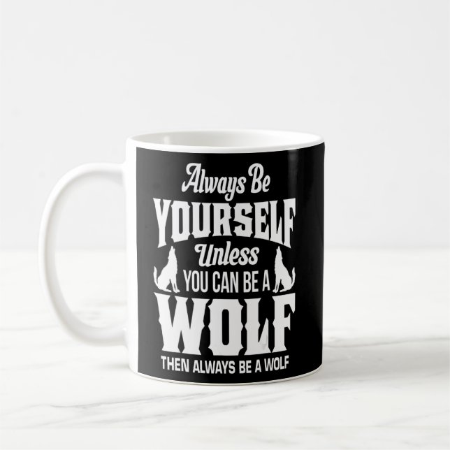 Sei immer du selbst, wenn du kein Wolf sein kannst Kaffeetasse (Links)