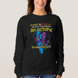 Sei immer ein Oktopus, ein Meeresgeschöpf, das 1 s Sweatshirt