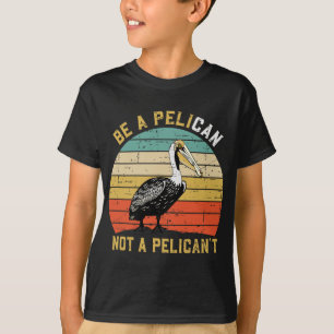 Sei immer ein Pelikan, kein Pelikan't - Neuer lust T-Shirt