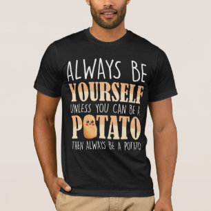 Sei immer ein Potato - Kartoffeln - Pflanze Bauer T-Shirt
