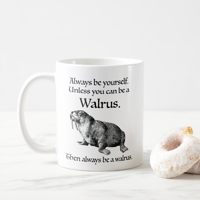 Sei immer ein Walross Tasse (Mit Donut)