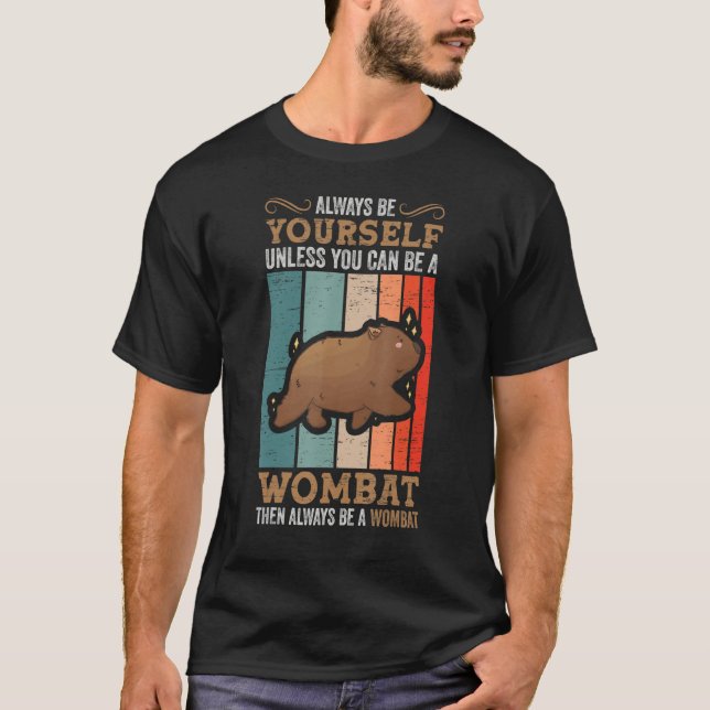 Sei immer eine Wombat Marsupial Australia Tierfrau T-Shirt (Vorderseite)