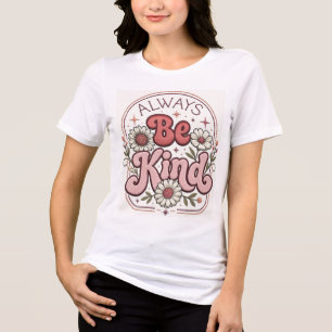 Sei Immer Freundlich Damen T-Shirt Süße Inspirat Tri-Blend Shirt