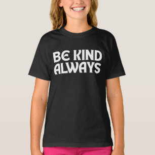 SEI IMMER FREUNDLICH FREUNDLICHKEIT ZITATE TYPOGRA T-Shirt