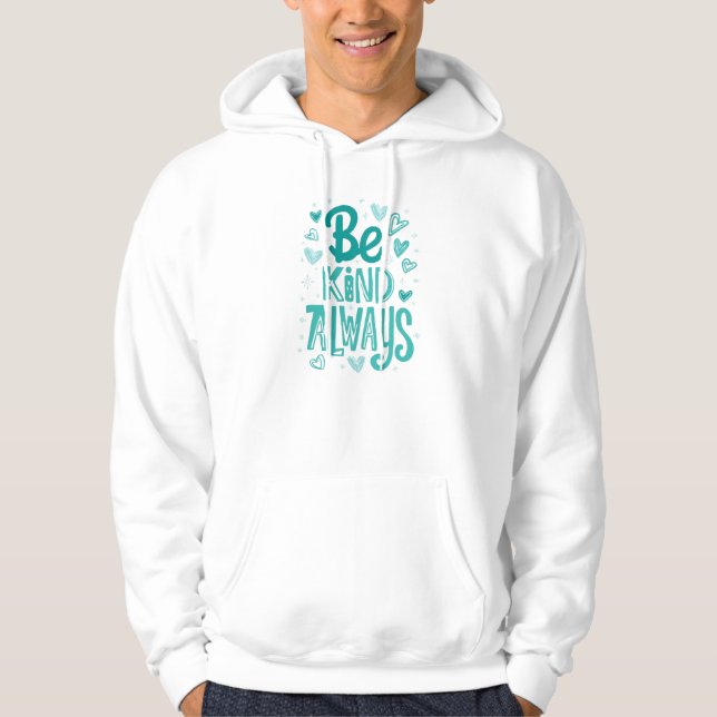 "Sei immer freundlich" inspirierendes Zitat Hoodie (Vorderseite)