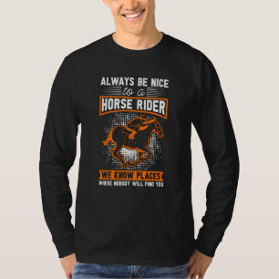 Sei immer nett zu einem Pferdereiter Landtiere Ho T-Shirt