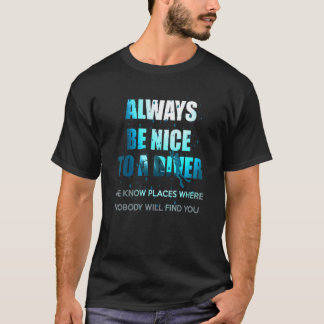 Sei immer nett zu einem Taucher beim Gerätetauchen T-Shirt