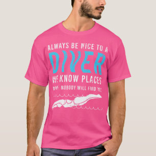 Sei immer nett zu einem Tauchlehrer Scuba D T-Shirt