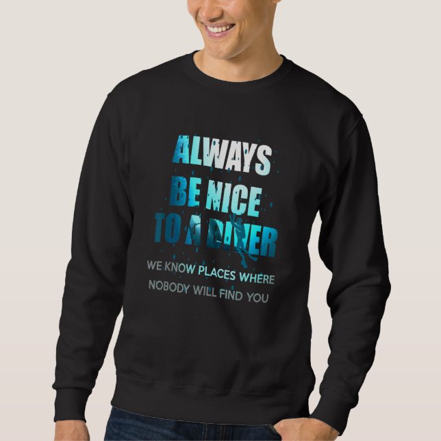 Sei immer nett zum Tauchen Sweatshirt (Vorderseite)