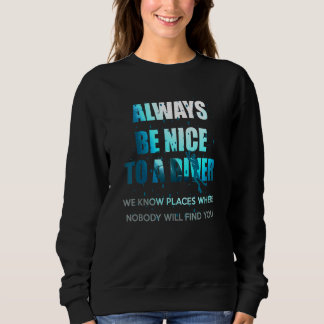 Sei immer nett zum Tauchen Sweatshirt