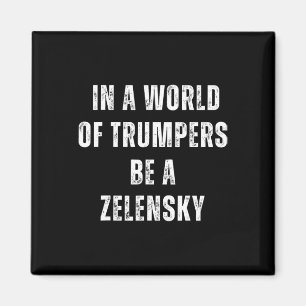 Sei in einer Welt von Trump-Anhängern ein Zelensky Magnet