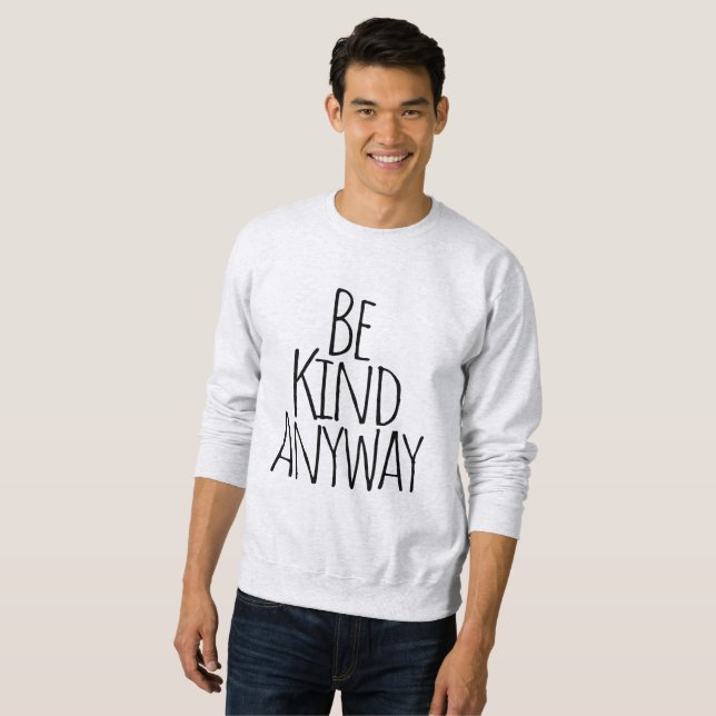 Sei irgendwie nett sweatshirt (Vorne ganz)