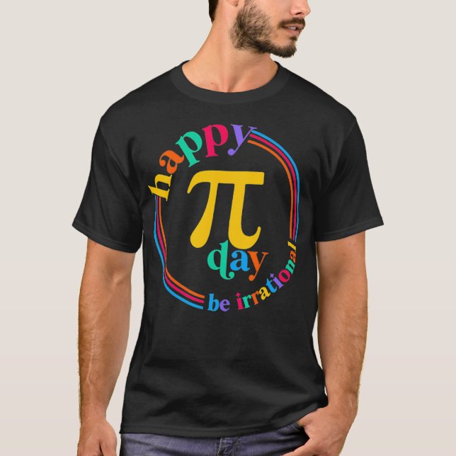 Sei irrationales Glück am dritten Tag  T-Shirt (Vorderseite)