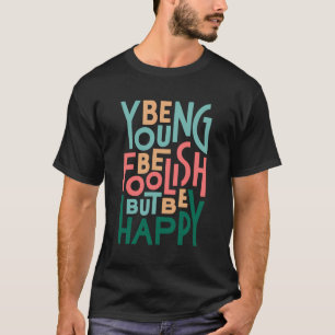 Sei jung dumm T-Shirt