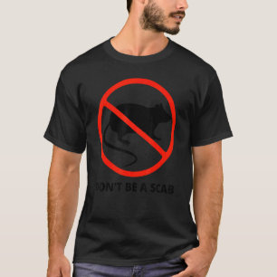 Sei kein Arbeiter der Gewerkschaft für die Rechte T-Shirt