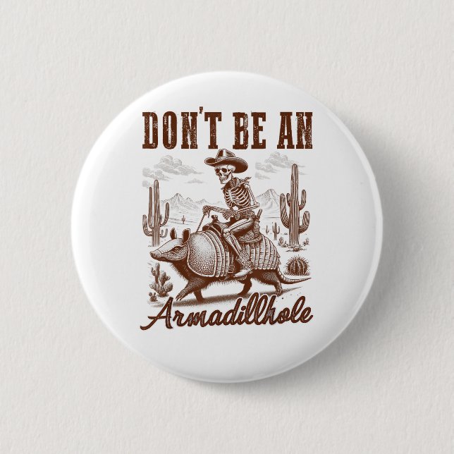  Sei kein Armadill-Loch Button (Vorderseite)