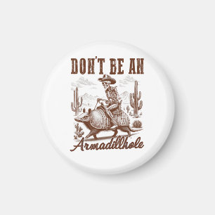 Sei kein Armadilloch Magnet