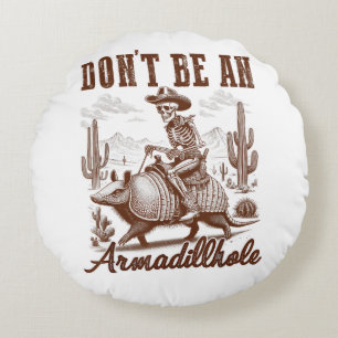 Sei kein Armadilloch Rundes Kissen