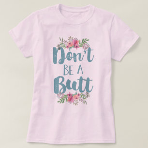 Sei kein Arschloch T-Shirt