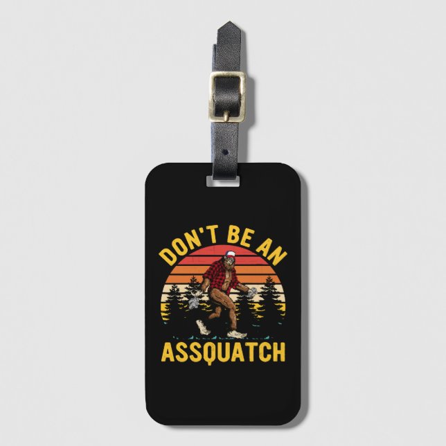 Sei kein Assquatch Gepäckanhänger (Vorderseite Vertikal)