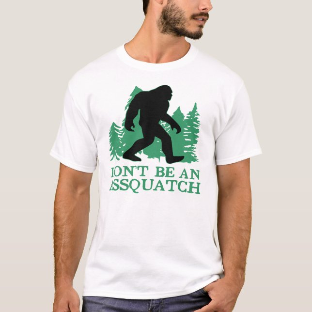 Sei kein Assquatch ©WhiteTigerLLC.com T-Shirt (Vorderseite)