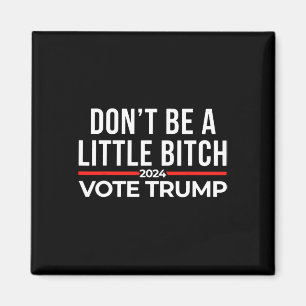 Sei kein bisschen 2024, um Trump zu wählen Magnet