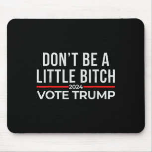Sei kein bisschen 2024 Wähle Trump 1 Mousepad