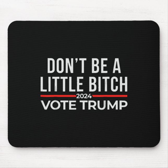 Sei kein bisschen 2024 Wähle Trump 1  Mousepad (Vorne)