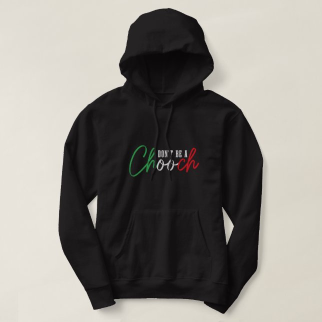 Sei kein Chooch Funny Italian Slang Pride Italien Hoodie (Design vorne)