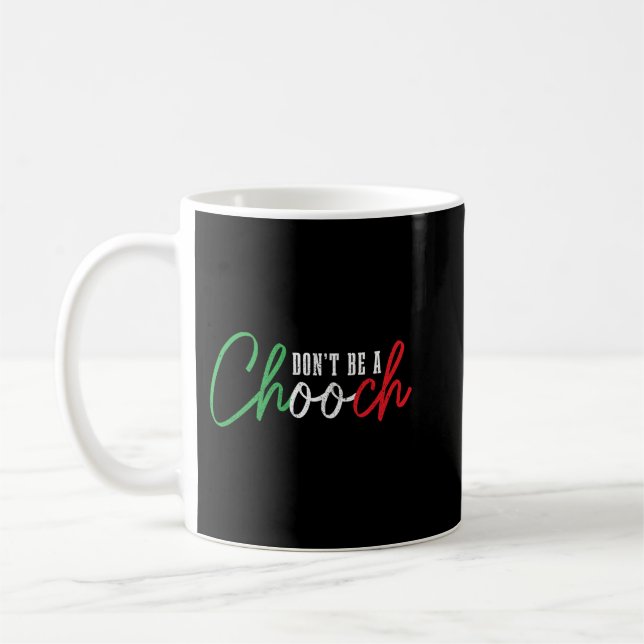 Sei kein Chooch Funny Italian Slang Pride Italien Kaffeetasse (Links)