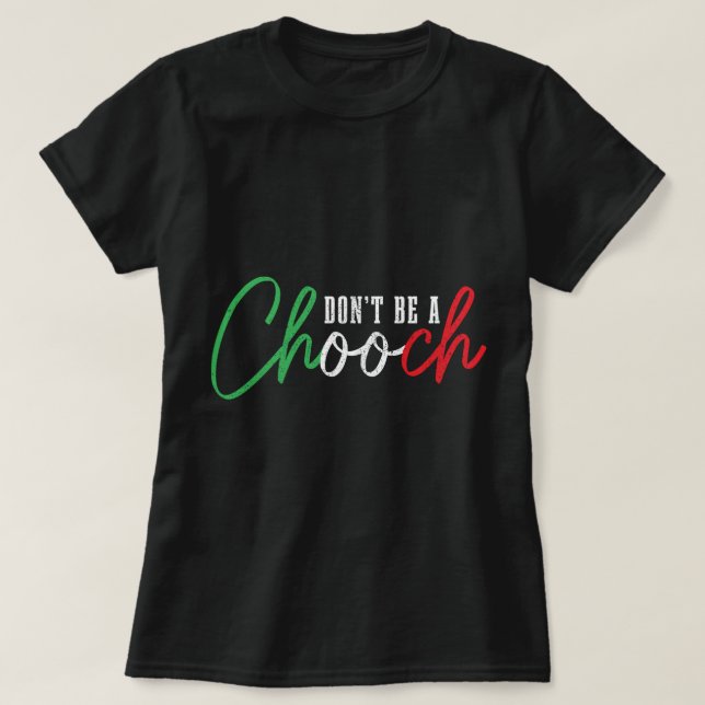 Sei kein Chooch Funny Italian Slang Pride Italien T-Shirt (Design vorne)