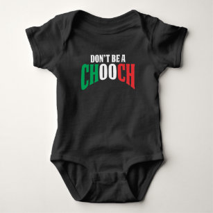 Sei kein Chooch-Funny-Italienischer Vater-Vathers- Baby Strampler