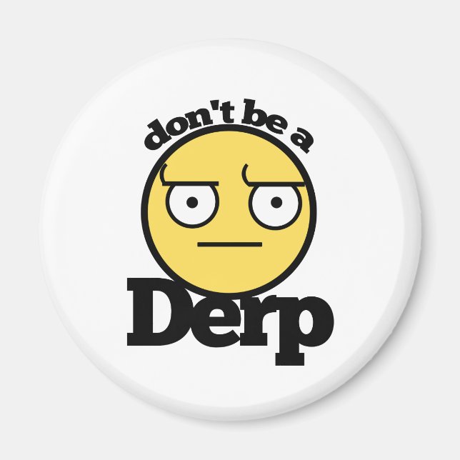 Sei kein Derp Magnet (Vorne)