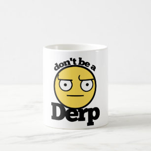 Sei kein Derp Tasse