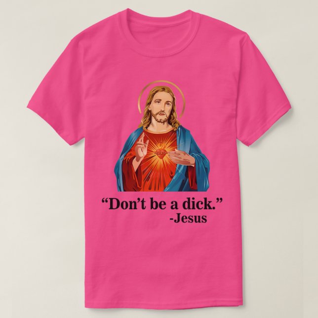 Sei kein Dick Jesus T-Shirt (Design vorne)