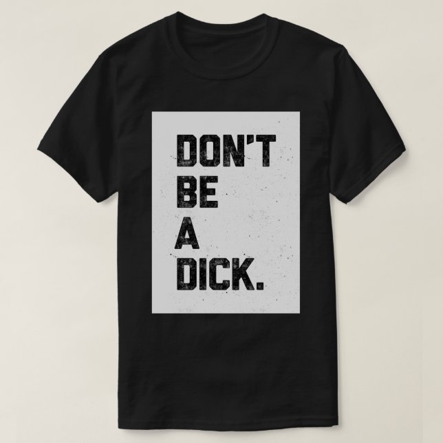 Sei kein Dick T-Shirt (Design vorne)