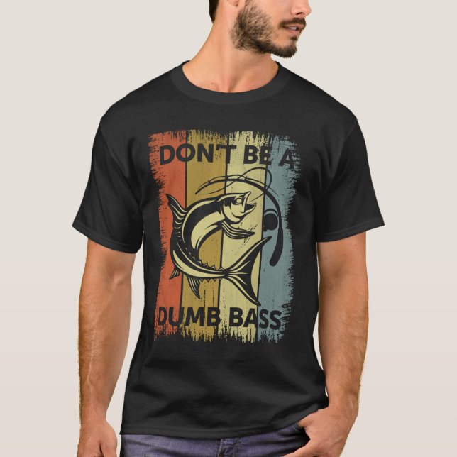 Sei kein Dumb-Bass - Funny Fishing-Vater T-Shirt (Vorderseite)