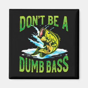 Sei kein dummer B-Angler Magnet
