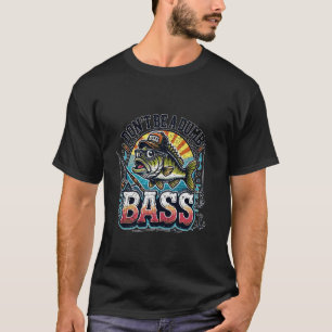 Sei kein dummer Bass-Angler Humor 1 T-Shirt