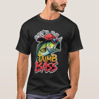 Sei kein dummer Bass-Angler Humor Fischer Maste T-Shirt
