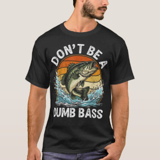 Sei kein dummer Bass-Angler T-Shirt