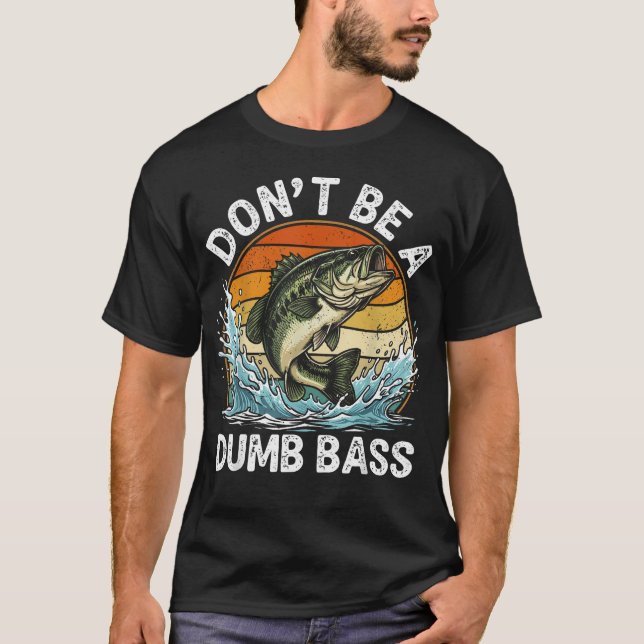 Sei kein dummer Bass-Angler T-Shirt (Vorderseite)