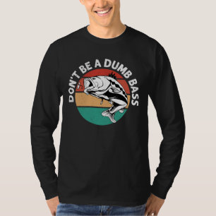 Sei kein dummer Bass - Funny Fishing Pun T-Shirt
