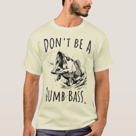 Sei kein dummer Bass Funny Fishing Vater T-Shirt